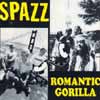 Spazz/Romantic Gorilla