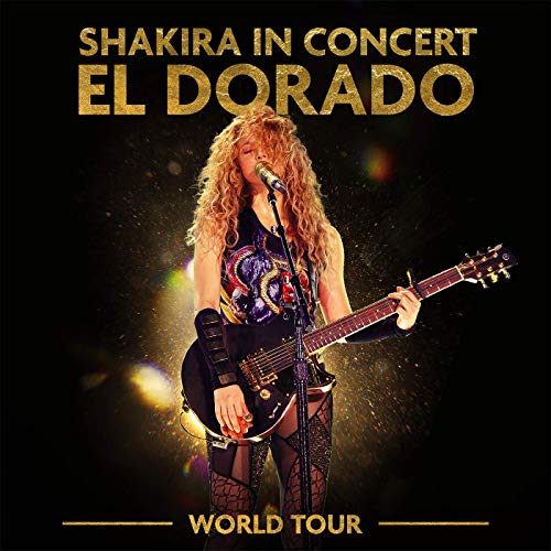 	 Shakira In Concert: El Dorado World Tour